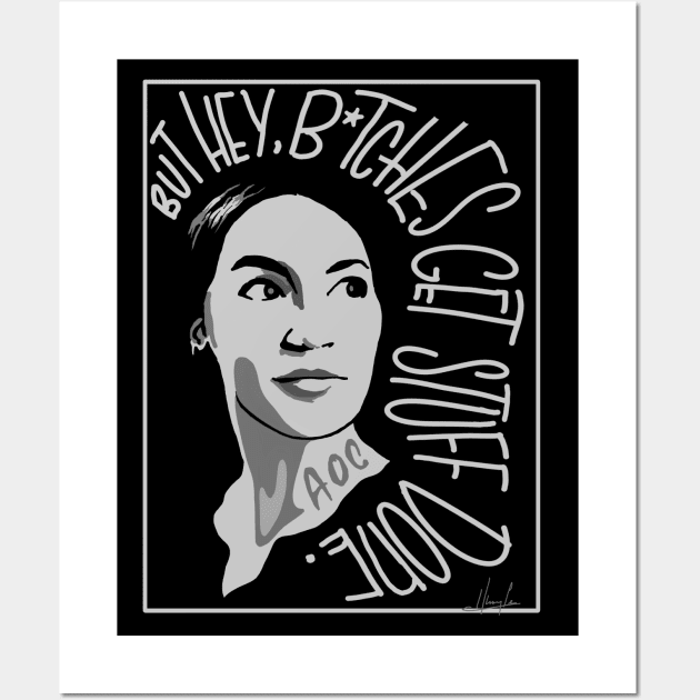 AOC bitches get stuff done_B&W Wall Art by PixelStorms